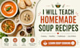 teach homemade soup recipes step by step online