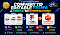 design from pdf, image, pptx to editable figma, figma to powerpoint