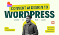 convert your ai design to SEO friendly wordpress website