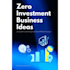 provide a step by step guide on zero investment business