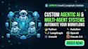 build custom agentic ai agents, multi agent systems, and ai workflows