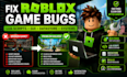 fix roblox game bugs, game coding, lua script, game crash, gameplay system