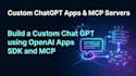 build a custom chatgpt app using openai apps sdk and mcp