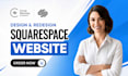 build squarespace website design, redesign squarespace website development