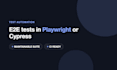automate your web app testing with playwright or cypress e2e tests