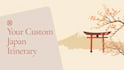 plan your custom japan travel itinerary