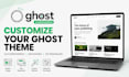 build ghost cms website, ghost blog and newsletter setup, customize ghost theme