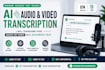 transcribe audio and video to accurate text using ai