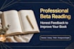 be your beta reader and give honest book feedback