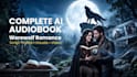 create a complete ai werewolf romance audiobook video for youtube