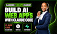 build ai web apps, claude code, claude developer, claude API