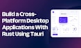 develop your custom desktop application with tauri