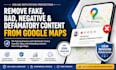 remove fake bad negative and defamatory content from google maps