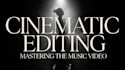 edit cinematic music videos
