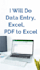 do fast accurat deta entry,excel and pdf to excel