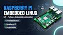 develop raspberry pi embedded linux and iot projects