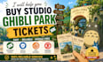 help you buy studio ghibli park tickets