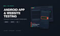 do android app testing and website testing as a QA tester