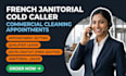do janitorial cold calling, french commercial cleaning and appointment setting