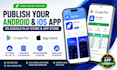 publish your android and ios app on google play store and apple app store