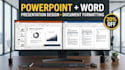 design powerpoint presentations and format word documents