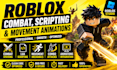 create professional roblox combat system, lua scripts and movement animations