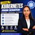 teach kubernetes from scratch