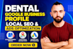 setup dental google business profile local SEO and ads campaign optimization