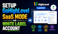 setup gohighlevel saas mode and white label account