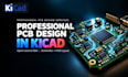 design professional pcbs and schematics in kicad