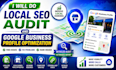 do local SEO audit and google business profile optimization