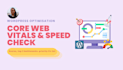 boost your wordpress speed and fix core web vitals