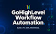 build or fix a gohighlevel workflow automation