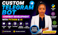 develop custom telegram chatbot, telegram bot with python and ai