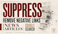 suppress, remove negative links, news articles on google search