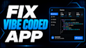 fix, finish, improve and deploy your vibe coded app