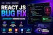 debug and fix your react js, javascript and frontend bugs