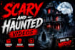 do complete scary, creepy and haunted video