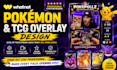 design a professional whatnot pokémon tcg stream overlay