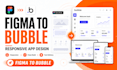 convert your figma design to a responsive bubble io web app