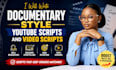 write documentary style youtube scripts and engaging video script