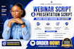 write a webinar script, sales presentation script and online course content