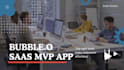 develop bubble website, bubble mvp, bubble saas, bubble app bubble io
