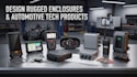 design rugged enclosures and automotive tech products