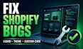 fix shopify bugs, liquid errors and shopify theme issues