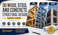do wood, steel and concrete structural design, structural engineer