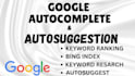 do google autocomplete, autosuggestion, bing, website ranking, keyword ranking