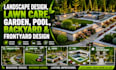 do landscape design, lawn care, garden, pool, backyard and frontyard design