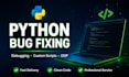 python bug fixing, debugging and custom python scripts