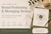 clarify your brand positioning and messaging strategy